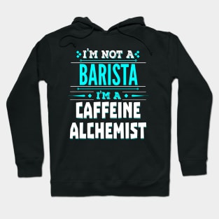 Barista Funny Job Title - Caffeine Alchemist Hoodie